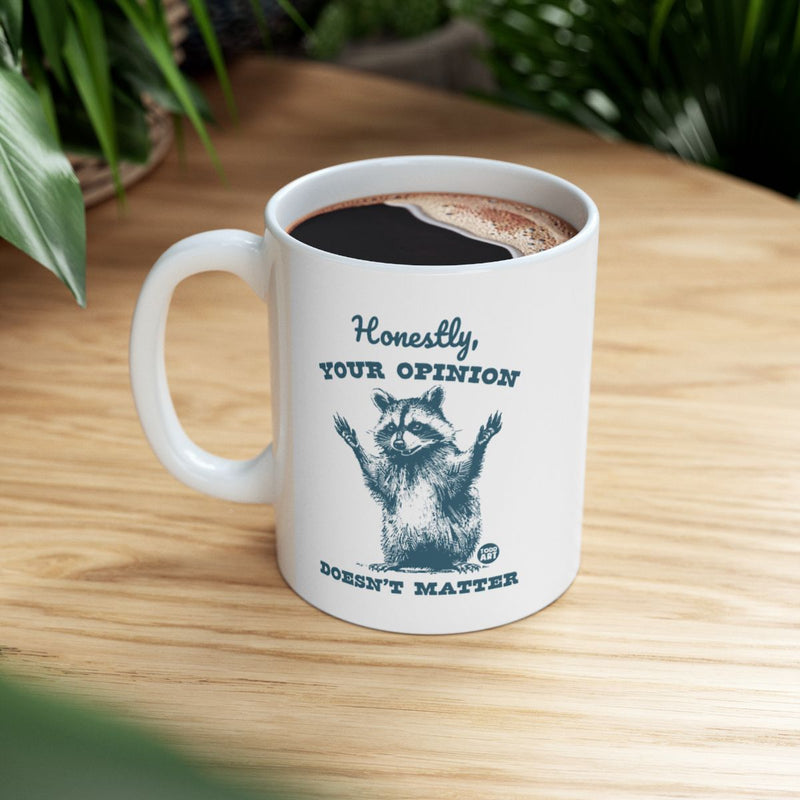 Load image into Gallery viewer, Honestly Your Opinion Doesn't Matter Mug
