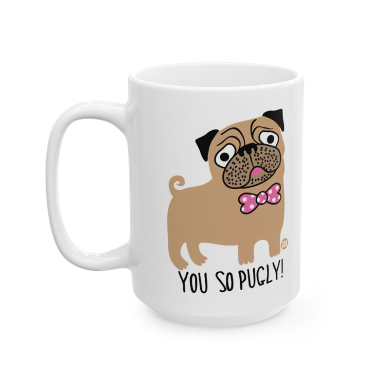 Load image into Gallery viewer, You So Pugly Cute Pug with Bow Tie Mug
