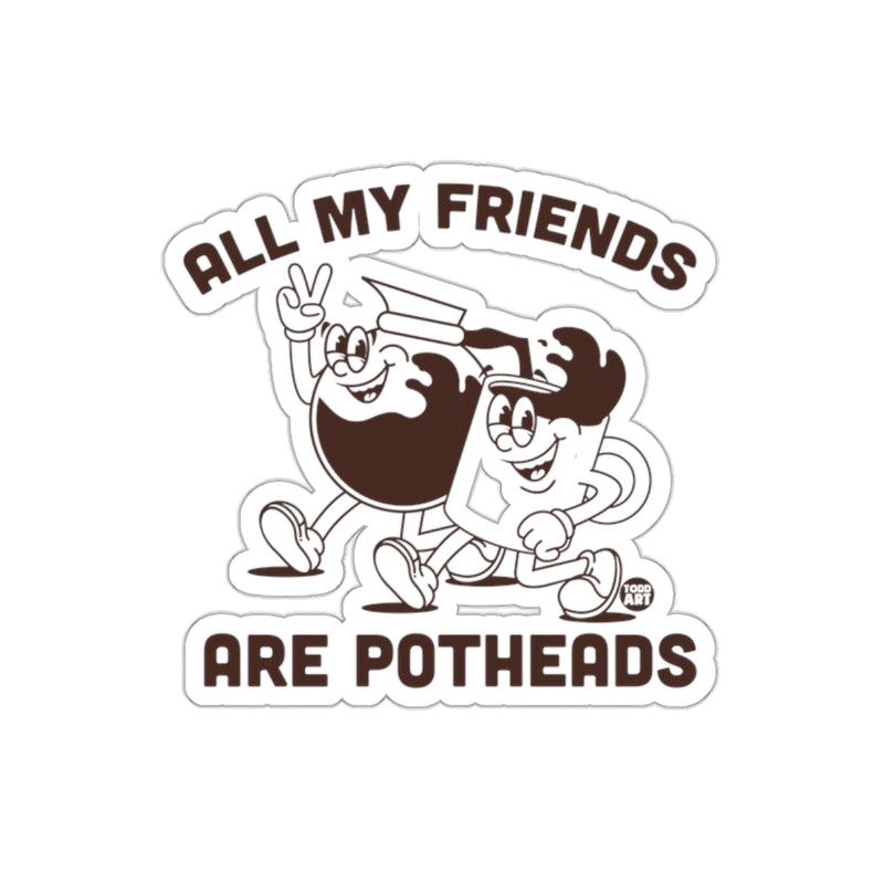 Load image into Gallery viewer, All My Friends Are Potheads Sticker Humorous Art Design
