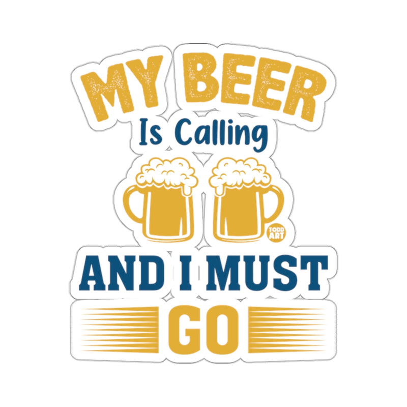 Load image into Gallery viewer, MY BEER Is Calling AND I MUST GO fun design 
