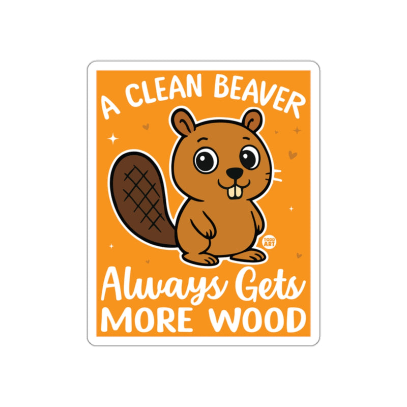 Load image into Gallery viewer, A Clean Beaver Always Gets More Wood Sticker
