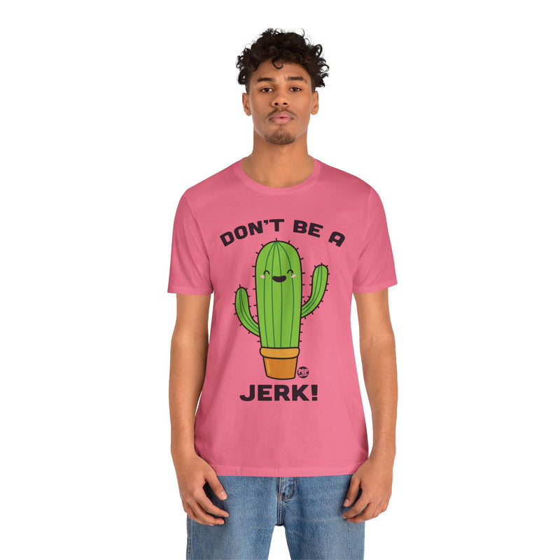 Load image into Gallery viewer, Don&#39;t Be A Jerk Cactus Unisex Tee
