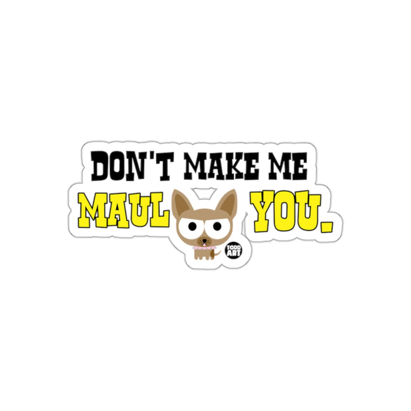 Load image into Gallery viewer, Don't Make Me Maul You Funny Sticker Product
