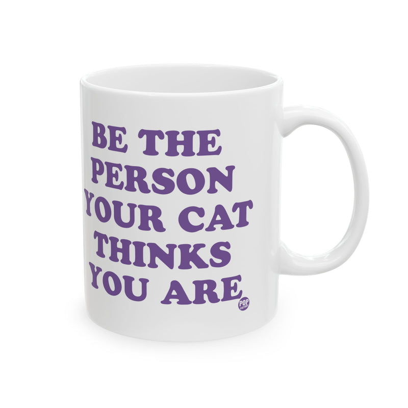 Load image into Gallery viewer, Be Person Your Cat Thinks You Are Mug
