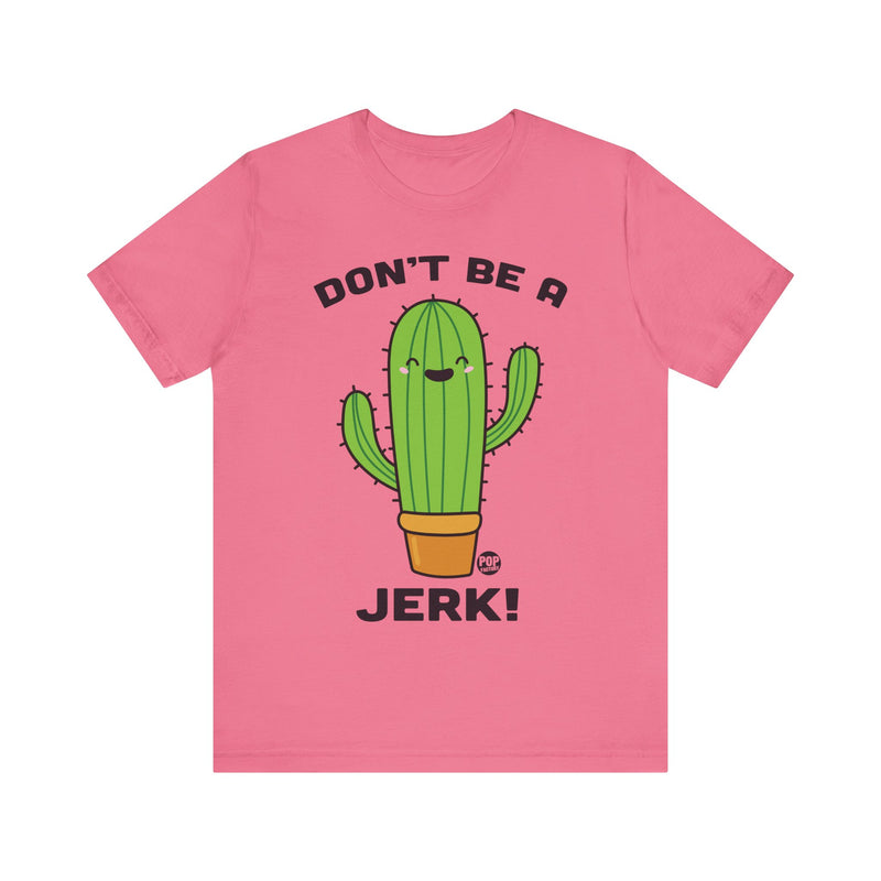 Load image into Gallery viewer, Don&#39;t Be A Jerk Cactus Unisex Tee
