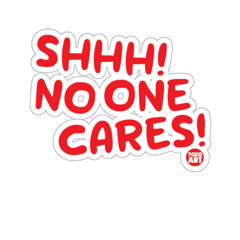 Load image into Gallery viewer, SHHH NO ONE CARES Todd Art Sticker for Fun Decor

