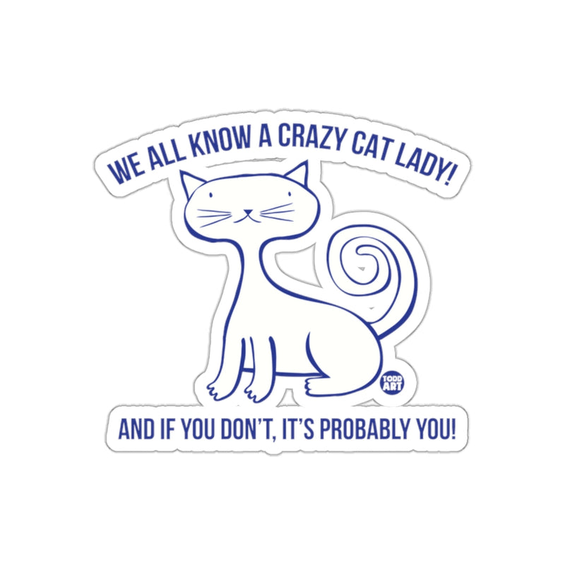 Load image into Gallery viewer, We All Know a Crazy Cat Lady Sticker
