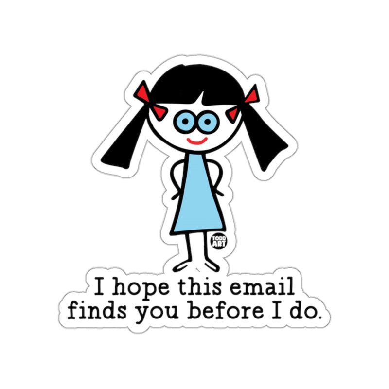 Load image into Gallery viewer, I hope this email finds you before I do sticker
