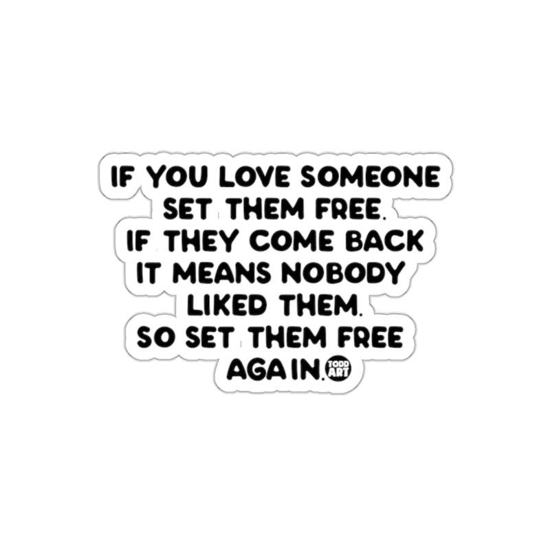Load image into Gallery viewer, If You Love Someone Set Them Free Funny Sticker
