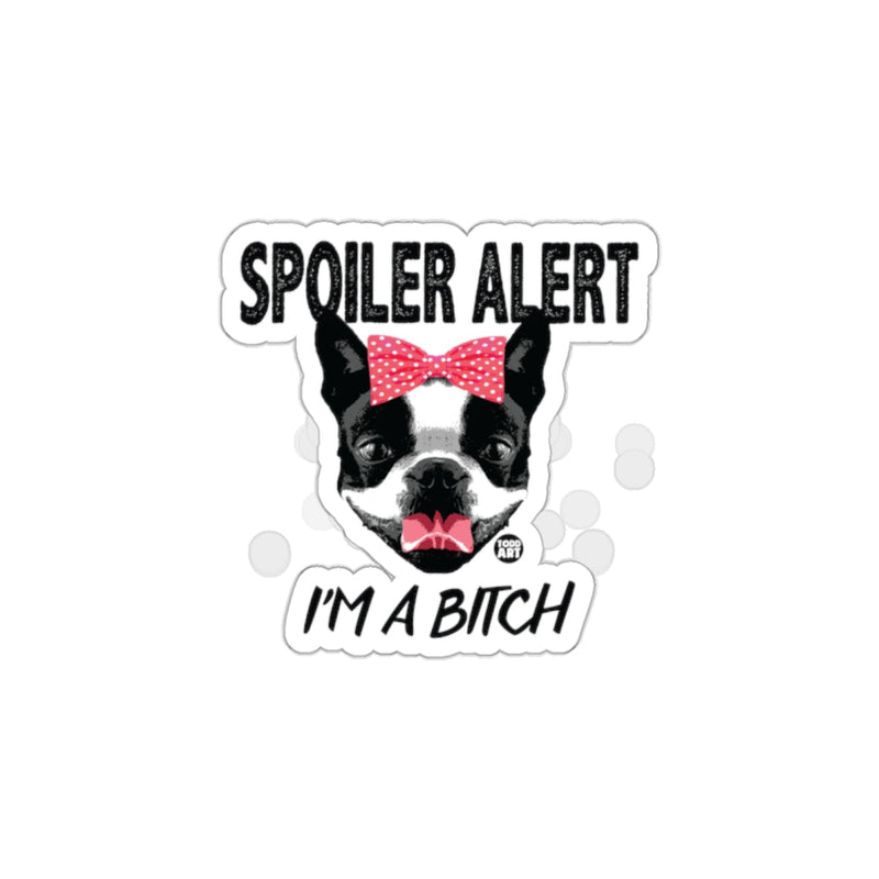 Load image into Gallery viewer, Spoiler Alert I'm A Bitch Sticker for Pet Lovers
