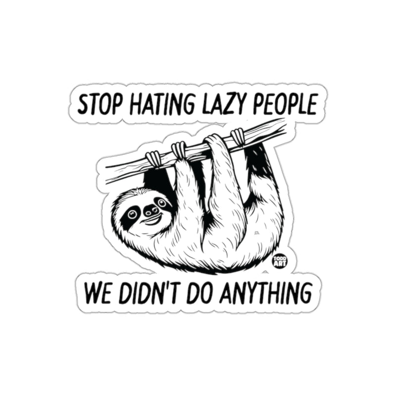 Load image into Gallery viewer, Stop Hating Lazy People Sloth Funny Design sticker
