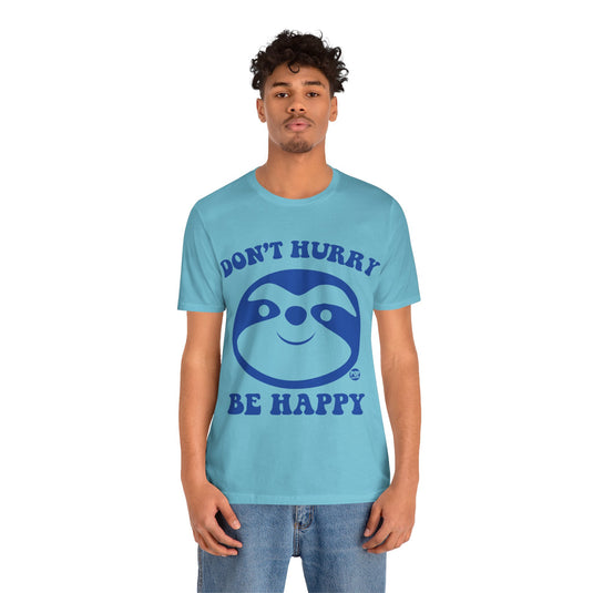 Don't Hurry Be Happy Sloth Unisex Tee