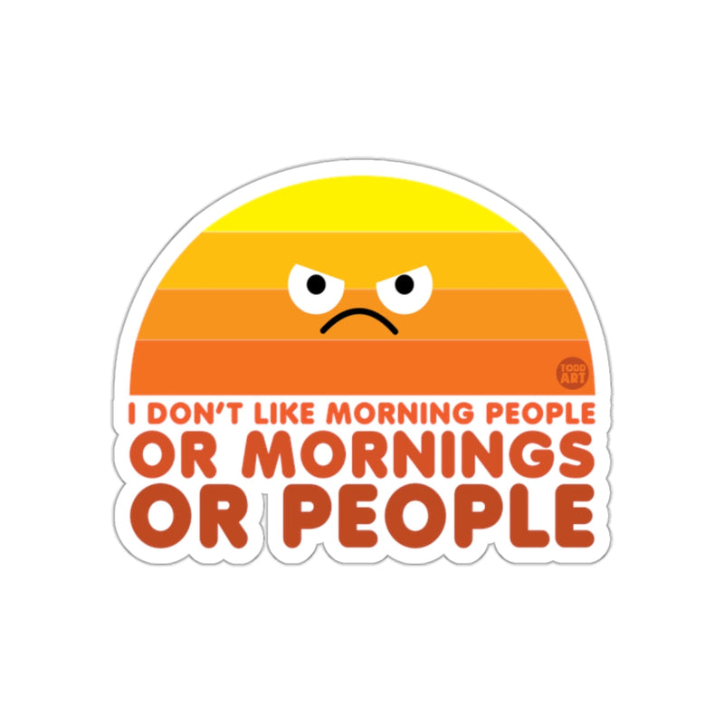 Load image into Gallery viewer, I Don't Like Morning People or Mornings Sticker
