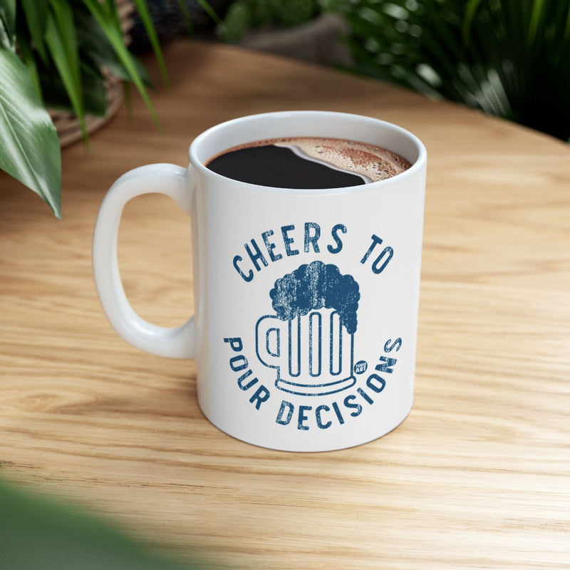 Load image into Gallery viewer, Cheers to Pour Decisions Ceramic Mug
