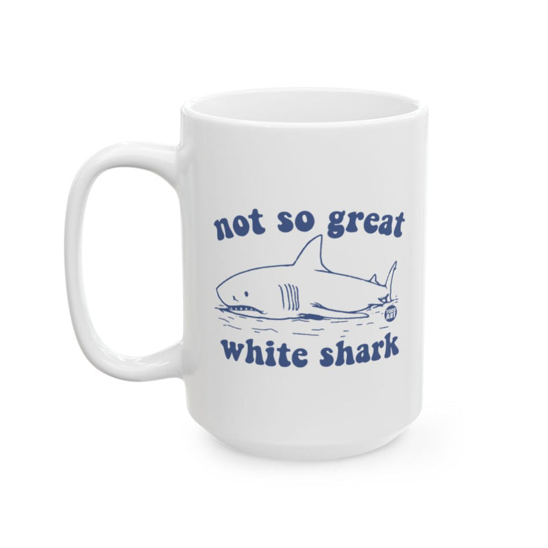Load image into Gallery viewer, Funny Not So Great White Shark Ceramic Mug
