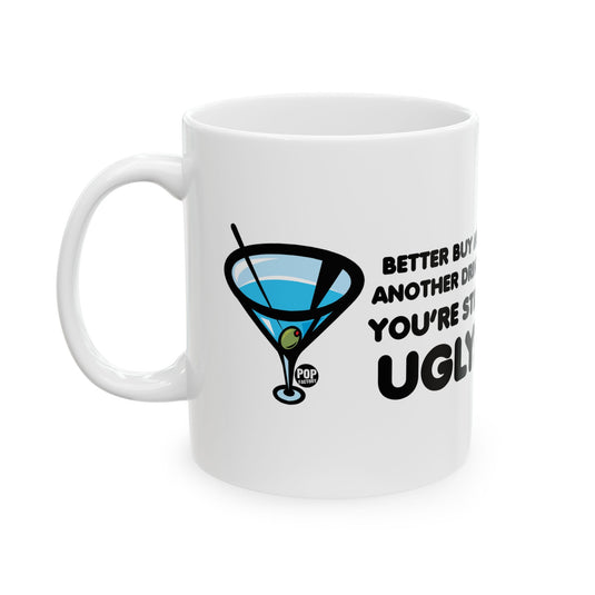 Still Ugly Buy Me Drink Mug