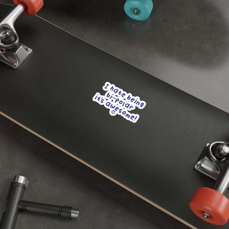 Load image into Gallery viewer, I Hate Being Bipolar It's Awesome Sticker for Skateboard
