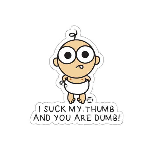 I suck my thumb and you are dumb baby sticker product