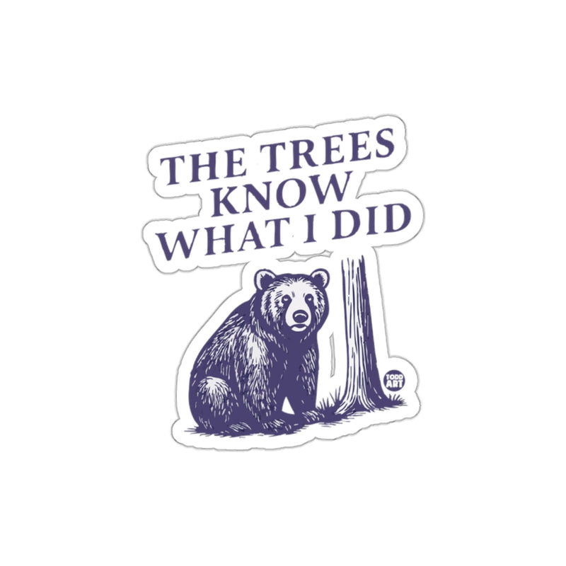 Load image into Gallery viewer, The Trees Know What I Did Bear Art Sticker
