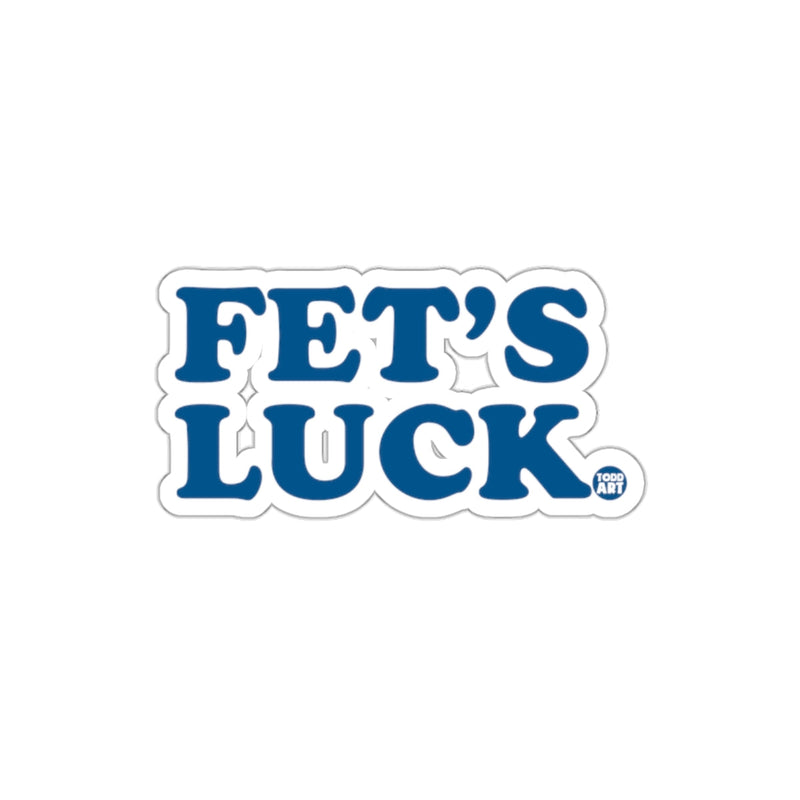 Load image into Gallery viewer, Fet's Luck Sticker Fun Inspirational Design Sticker
