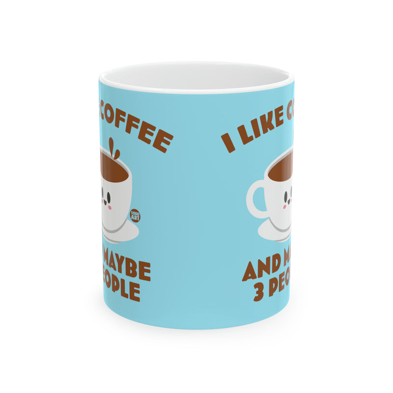 Load image into Gallery viewer, I Like Coffee and 3 People Mug, Funny Mugs for Him, Sarcastic Mens Mug, Funny Coffee Mug Men
