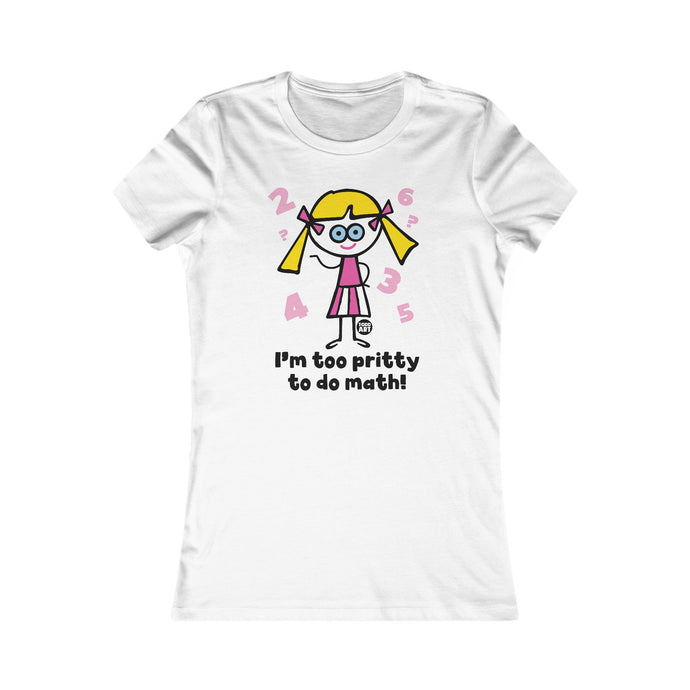 Too Pretty for Math Women's T Shirt, Sexy Ladies Shirt, Fitted Tee for Her, Funny Math tshirt for Women