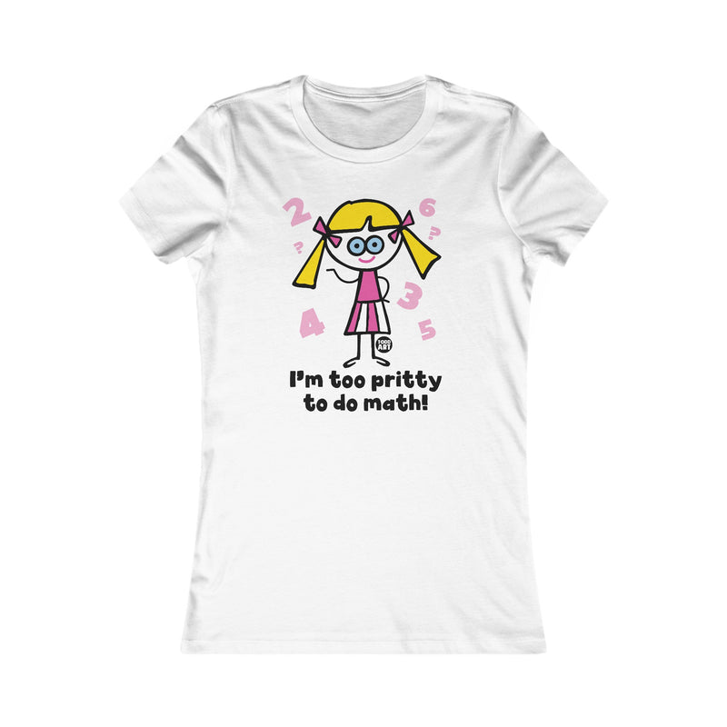 Load image into Gallery viewer, Too Pretty for Math Women&#39;s T Shirt, Sexy Ladies Shirt, Fitted Tee for Her, Funny Math tshirt for Women
