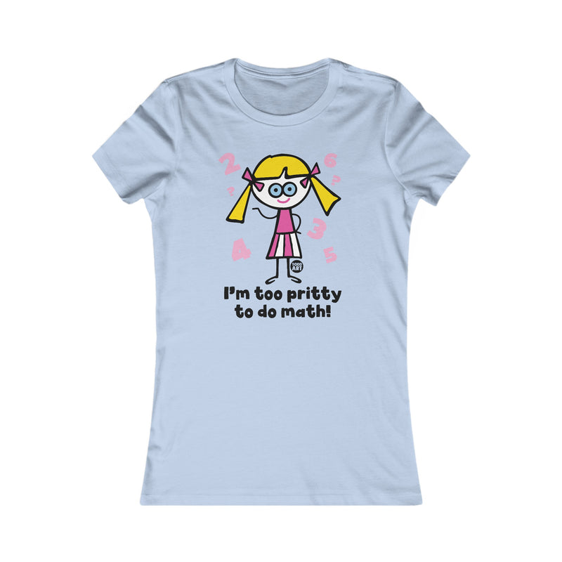 Load image into Gallery viewer, Too Pretty for Math Women&#39;s T Shirt, Sexy Ladies Shirt, Fitted Tee for Her, Funny Math tshirt for Women
