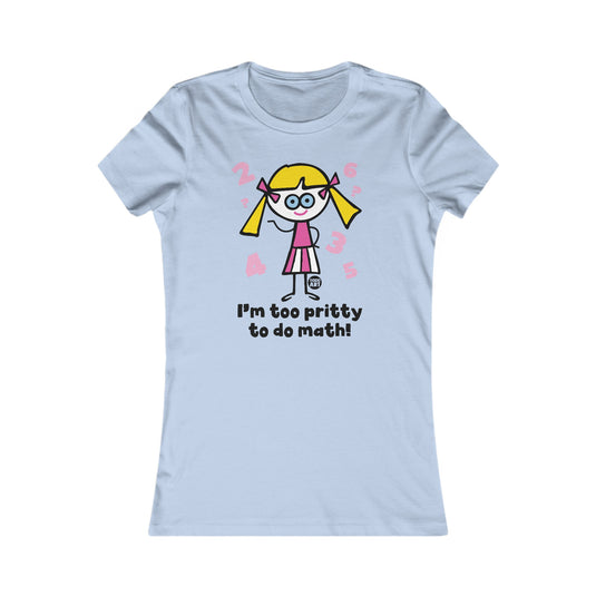 Too Pretty for Math Women's T Shirt, Sexy Ladies Shirt, Fitted Tee for Her, Funny Math tshirt for Women