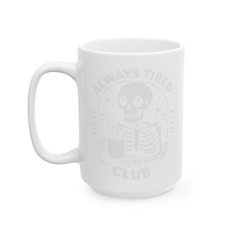 Load image into Gallery viewer, Always Tired Club Skeleton Mug for Coffee Lovers
