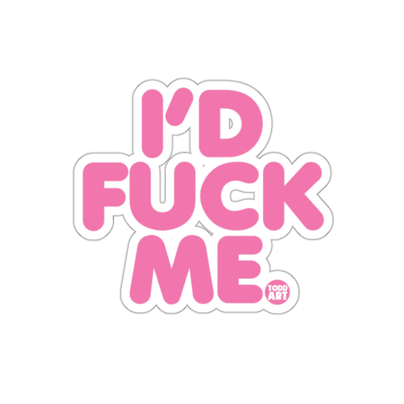Load image into Gallery viewer, I'D FUCK ME Pink and White Sticker Only Todd Art Design
