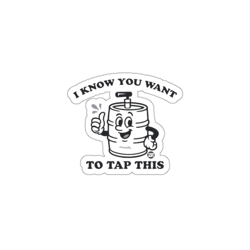 Load image into Gallery viewer, I Know You Want To Tap This Fun Sticker Decal
