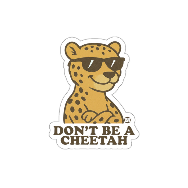 Load image into Gallery viewer, Don't Be A Cheetah Sticker Fun and Cool Design
