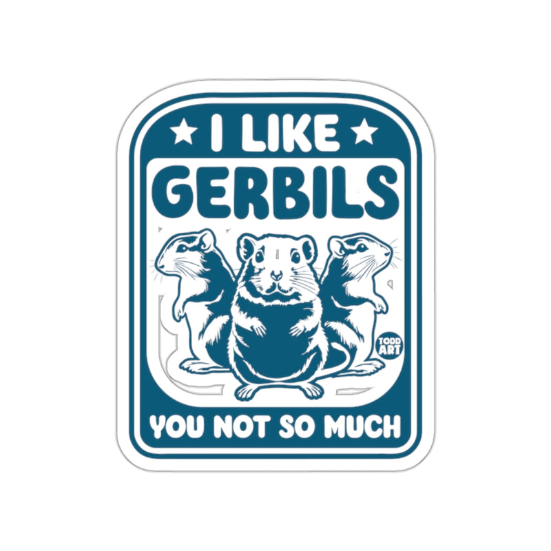 Load image into Gallery viewer, I Like Gerbils You Not So Much Sticker Product
