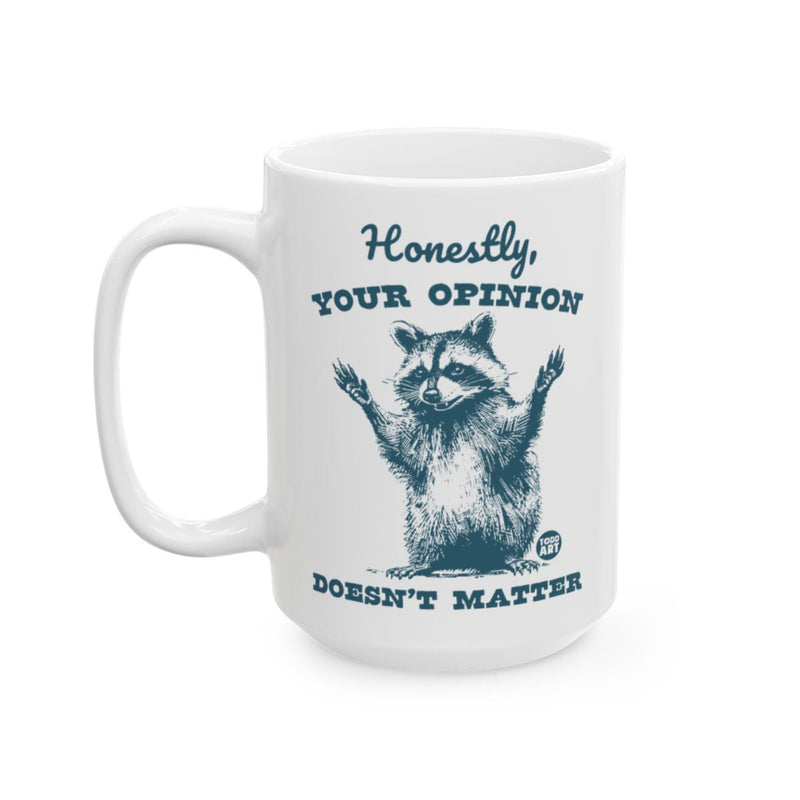 Load image into Gallery viewer, Honestly Your Opinion Doesn't Matter Mug
