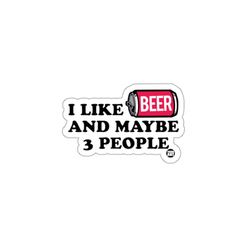 Load image into Gallery viewer, I Like Beer And Maybe 3 People Humorous Sticker
