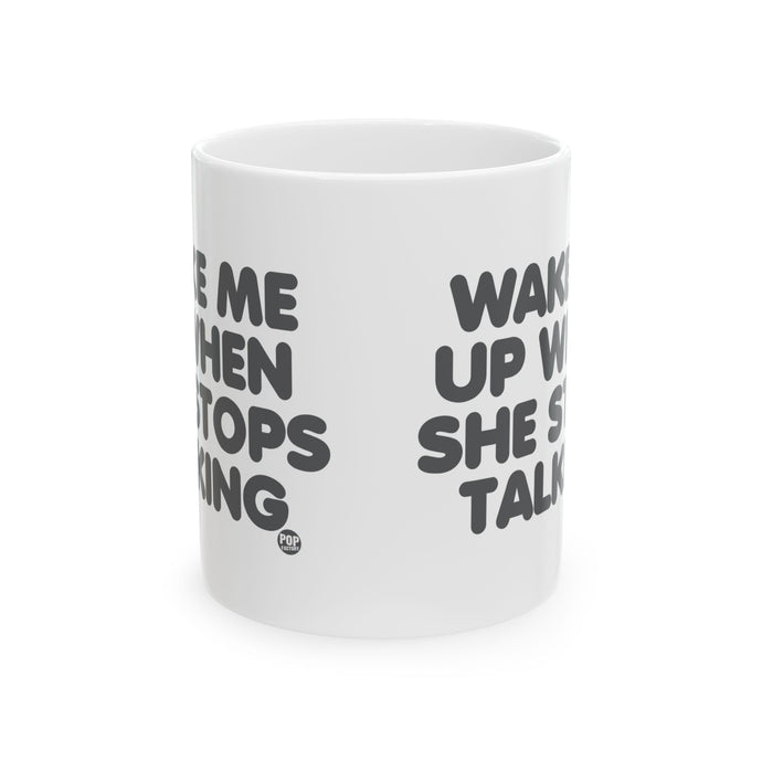 Wake Me When She Stops Talking Mug