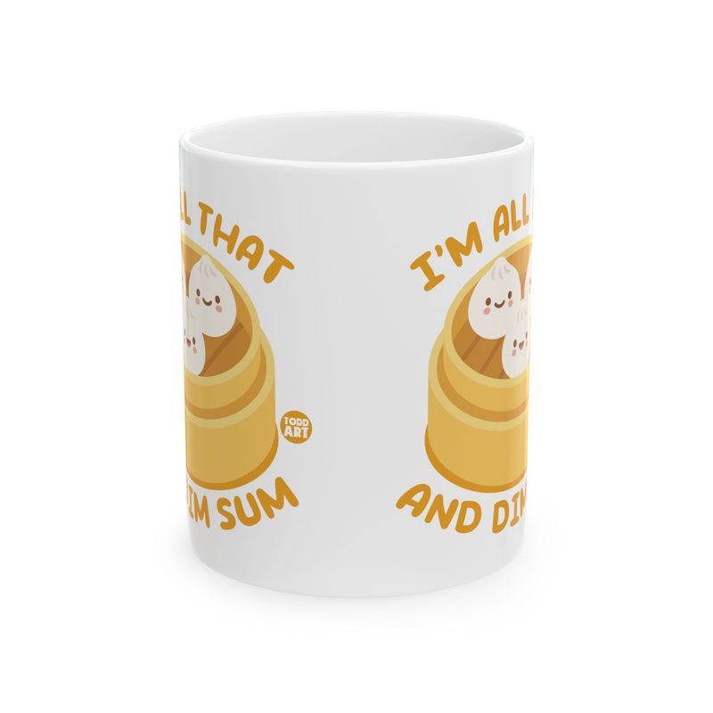 Load image into Gallery viewer, I&#39;m All That And Dim Dum 11oz White Mug, Funny Dim Sum Mug, Dim Sum Lover Mug
