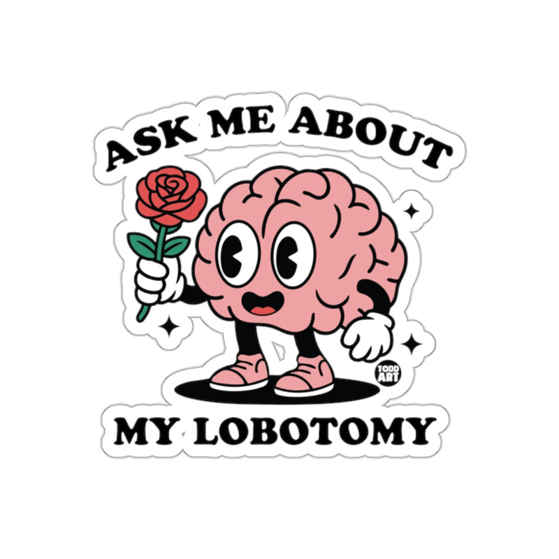 Load image into Gallery viewer, Ask Me About My Lobotomy Sticker Product
