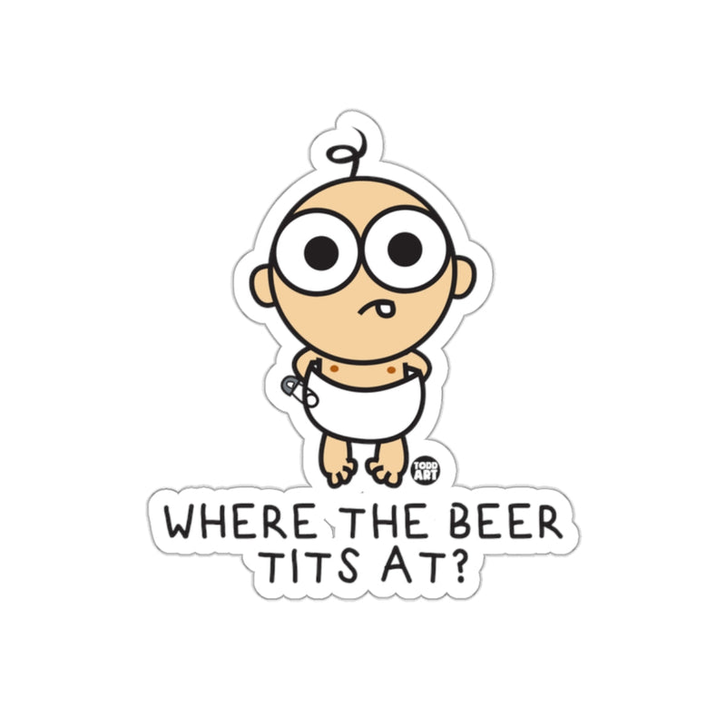 Load image into Gallery viewer, Where the Beer Tits At Sticker Funny Baby Product
