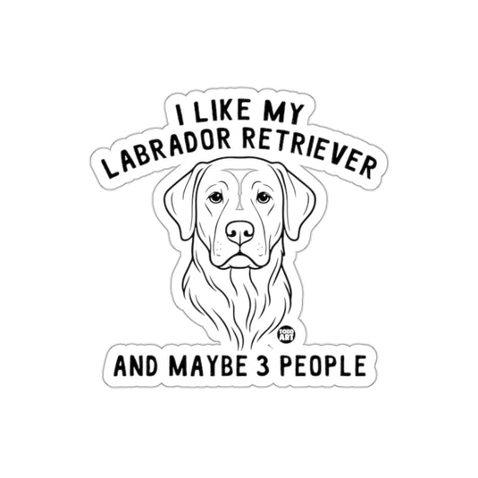 I Like My Labrador Retriever And Maybe 3 People Sticker