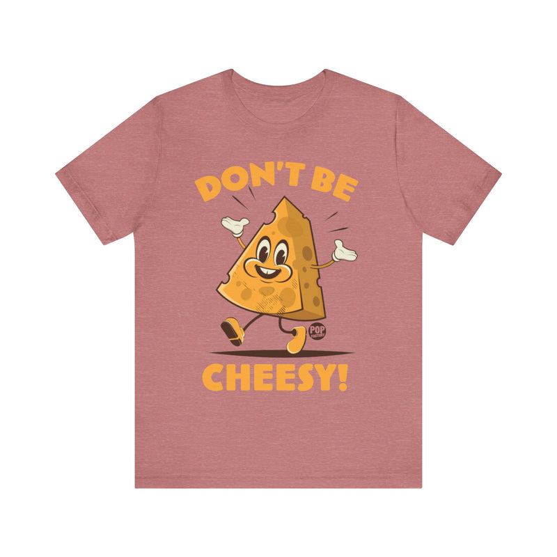 Load image into Gallery viewer, Don&#39;t Be Cheesy Unisex Tee
