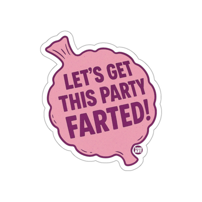 Load image into Gallery viewer, Let's Get This Party Farted Funny Sticker Decal
