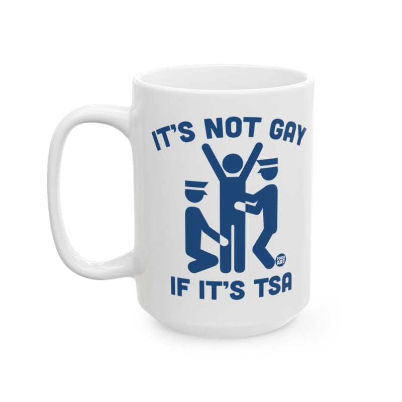 Load image into Gallery viewer, It's Not Gay If It's TSA Mug with Funny Design
