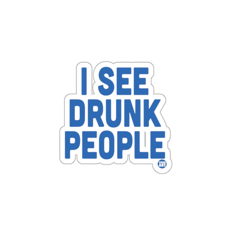 Load image into Gallery viewer, I See Drunk People Funny Sticker Unique Graphic
