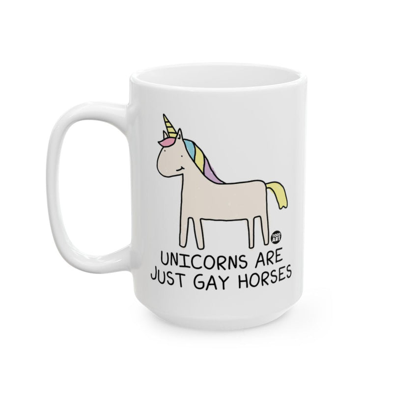 Load image into Gallery viewer, Unicorns Are Just Gay Horses Funny Mug
