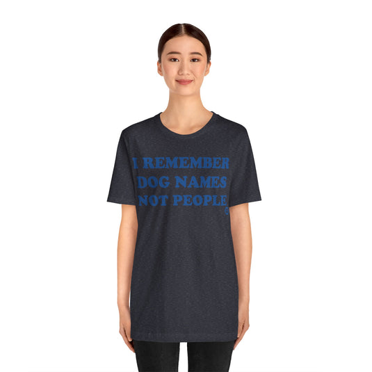 I Remember Dog Names Unisex Jersey Short Sleeve Tee