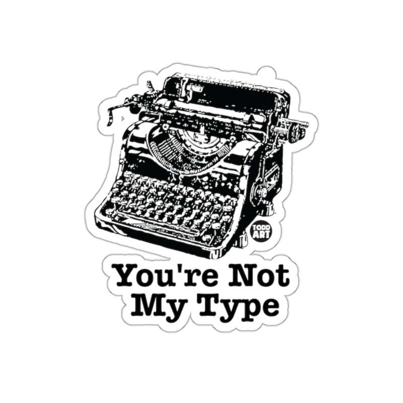 Load image into Gallery viewer, You're Not My Type Graphic Design Sticker
