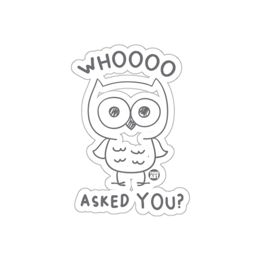 WHOOOO ASKED YOU Funny Owl Design from Todd Art sticker