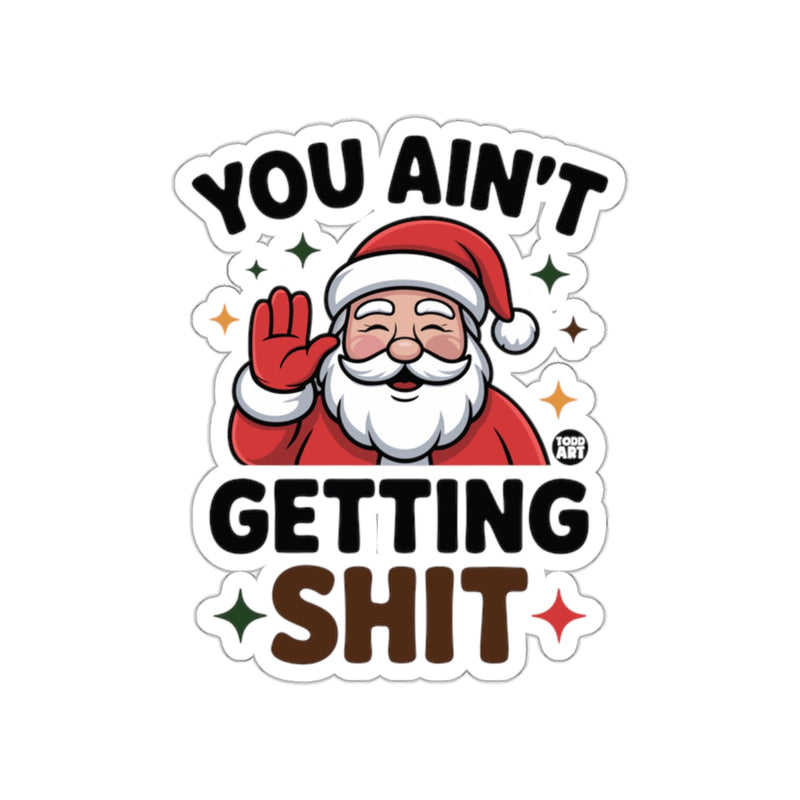 Load image into Gallery viewer, You Ain't Getting Shit Santa Humorous Sticker
